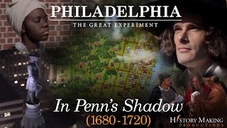 In Penns Shadow 16801720  Philadelphia The Great Experiment [upl. by Nehr]