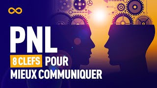 PNL  8 CLÉS POUR MIEUX COMMUNIQUER [upl. by Anilatac]