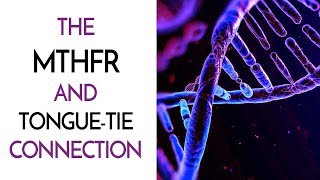 The MTHFR Genetic Mutation  TongueTie Connection [upl. by Iams356]