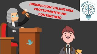 Jurisdicción voluntaria  Procedimiento no contencioso [upl. by Cristi]