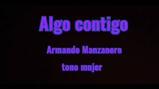 Algo contigo karaoke tono mujer [upl. by Ballou]