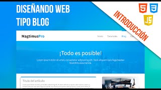 Introducción  Como diseñar una PÁGINA WEB tipo blog  HTML  CSS  JS  MagtimusPro [upl. by Mcnalley518]