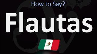 How to Pronounce Flautas CORRECTLY [upl. by Sager761]