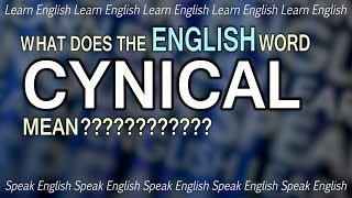 English word  CYNICAL  What is a cynic English Word Definition  with Duncan [upl. by Oilegor223]