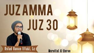 Juz 30 Juz Amma Ustadz Hanan Attaki Murottal Merdu [upl. by Lenhart]