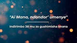 Ai Mana ndondora umenye Lyrics  Indirimbo yigitabo 38 mu zo gushimisha Imana [upl. by Kanor886]