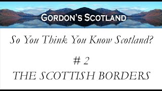 So You Think You Know Scotland 2 The Scottish Borders [upl. by Will]