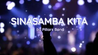 SINASAMBA KITA LYRICS BY PILLARS BAND  Tagalong Christian Song [upl. by Narmak]