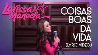 Larissa Manoela  Coisas Boas da Vida Lyric Video [upl. by Lamrert969]