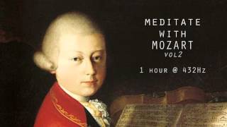 Meditate with Mozart  432Hz Classical Music  Vol 2 [upl. by Ainesej904]