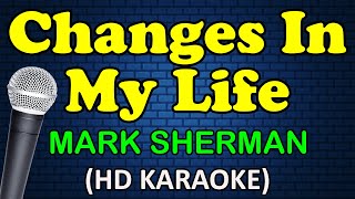 CHANGES IN MY LIFE  Mark Sherman HD Karaoke [upl. by Cal]