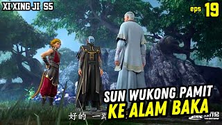 SUN WUKONG PAMIT KE ALAM BAKA  XI XING JI SEASON 5 EPISODE 19 [upl. by Seve]