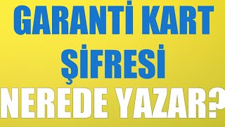 Garanti Kart Şifresi Nerede Yazar [upl. by Kania197]