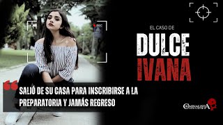 El caso de Dulce Ivana  Criminalista Nocturno [upl. by Ahsrop]