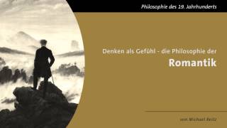 Denken als Gefühl  Die Philosophie der Romantik [upl. by Lehar798]