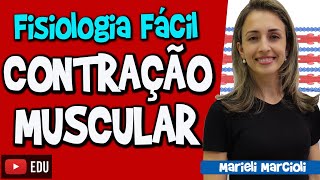 CONTRAÇÃO MUSCULAR  Fisiologia Fácil com Marieli Marcioli [upl. by Yvaht734]