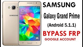 Galaxy Grand Prime Android 511 Google Account lock Bypass Easy Steps amp Quick Method 100 Work [upl. by Ardnuhsor]