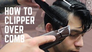 How To Clipper Over Comb  FULL HAIRCUT TUTORIAL  Barber Tips For Beginners [upl. by Heyman397]