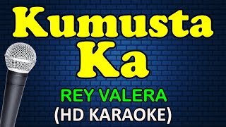 KUMUSTA KA  Rey Valera HD Karaoke [upl. by Arick994]