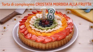 Torta di compleanno CROSTATA MORBIDA ALLA FRUTTA🍓🍒🥝  Ricetta facile  Lorenzo in cucina [upl. by Dine]