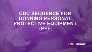 CDC Sequence for Donning and Doffing PPE [upl. by Orelee381]