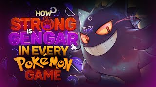 How STRONG Is Gengar in EVERY Pokemon Game [upl. by Hogan347]