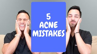 5 Biggest Acne Mistakes  Dermatologist Perspective [upl. by Cristi237]