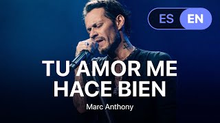 Marc Anthony  Tu Amor Me Hace Bien Lyrics  Letra English amp Spanish [upl. by Ruthven522]