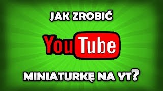 Jak robić miniaturki na YT YouTube [upl. by Miuqaoj495]