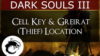 Dark Souls 3  Cell Key amp Greirat Thief NPC Location [upl. by Denice]