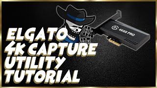 Elgato 4K Capture Utility  Tutorial [upl. by Demb279]