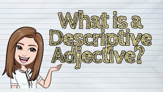 ENGLISH What is a Descriptive Adjective  iQuestionPH [upl. by Fancie]