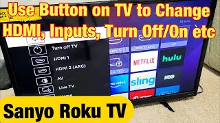 Sanyo Roku TV How to Use Button on TV to Change HDMI Input Turn OnOff etc [upl. by Annahahs691]