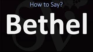 How to Pronounce Bethel CORRECTLY [upl. by Suruat]