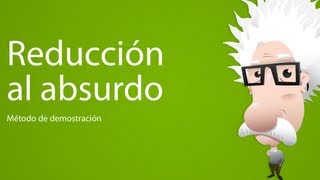 Métodos de demostración Reducción al absurdo [upl. by Berti204]