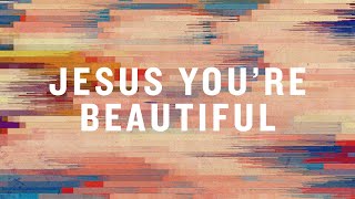 Jesus Youre Beautiful Official Lyric Video  Jon Thurlow  BEST OF ONETHING LIVE [upl. by Tartan]