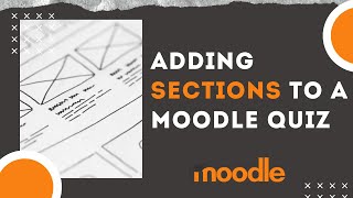 How to Add Sections to a Moodle Quiz or Exam [upl. by Nairolf77]