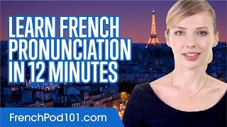 Learn French Pronunciation in 12 Minutes [upl. by Japha]