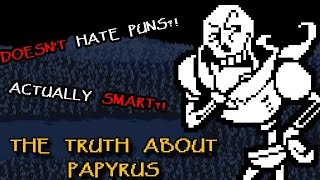 The Truth About Papyrus  A Character Analysis [upl. by Yntruoc]