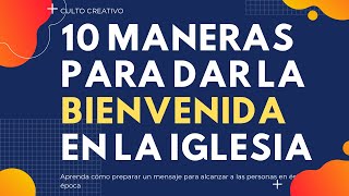 10 MANERAS PARA DAR LA BIENVENIDA EN LA IGLESIA  CULTO CREATIVO🔥 [upl. by Einaeg354]