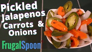 PICKLED JALAPENOS CARROTS amp ONIONS  FRUGAL SPOON [upl. by Hgielrac]