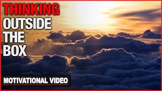 Thinking Outside The Box  Motivational Video [upl. by Gert]