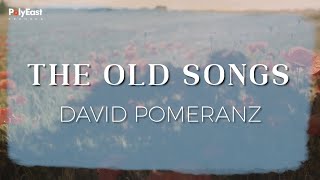 David Pomeranz  The Old Songs  Official Lyric Video [upl. by Anel]