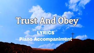 Trust And Obey  Piano  Lyrics  Accompaniment  Hymns  Hymnals [upl. by Bonnes469]