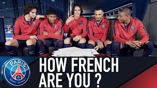 HOW FRENCH ARE YOU  with Cavani Mbappé Rabiot Kurzawa et Nkunku [upl. by Mavilia]