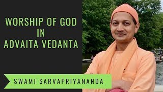 Worship of God in Advaita Vedanta  Swami Sarvapriyananda [upl. by Gunzburg]