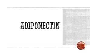 Adiponectin [upl. by Eilsek126]