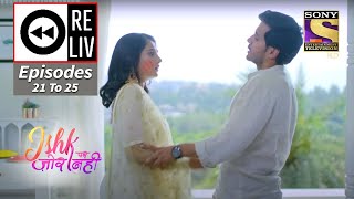 Weekly Reliv  Ishq Par Zor Nahi  12th April To 16th April 2021  Episodes 21 To 25 [upl. by Alleahcim994]