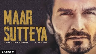 Gajendra Verma amp Flipsyde  Maar Sutteya  Official Teaser  Ft Nikkesha [upl. by Nunnery]