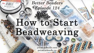 How to Start Beadweaving  Better Beaders Episode by PotomacBeads [upl. by Yngiram920]